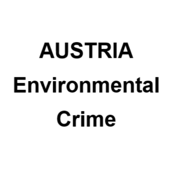 Austria Environmental Crime Provisions (AUT Environmental Crime)